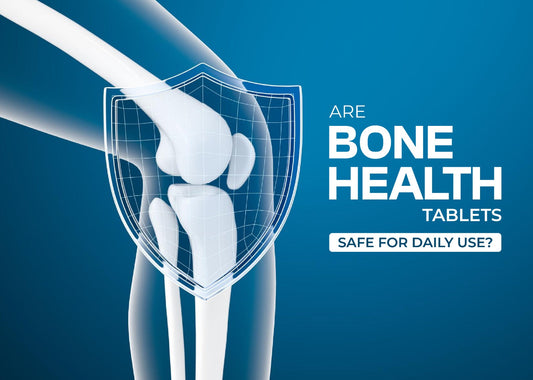 Are Bone Health Tablets Safe for Daily Use?
