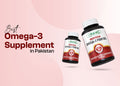 How to Choose the Best Omega-3 Supplement in Pakistan