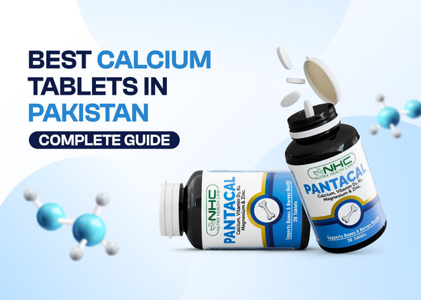 Best calcium tablet in Pakistan complete guide with nhc pantacal benefits