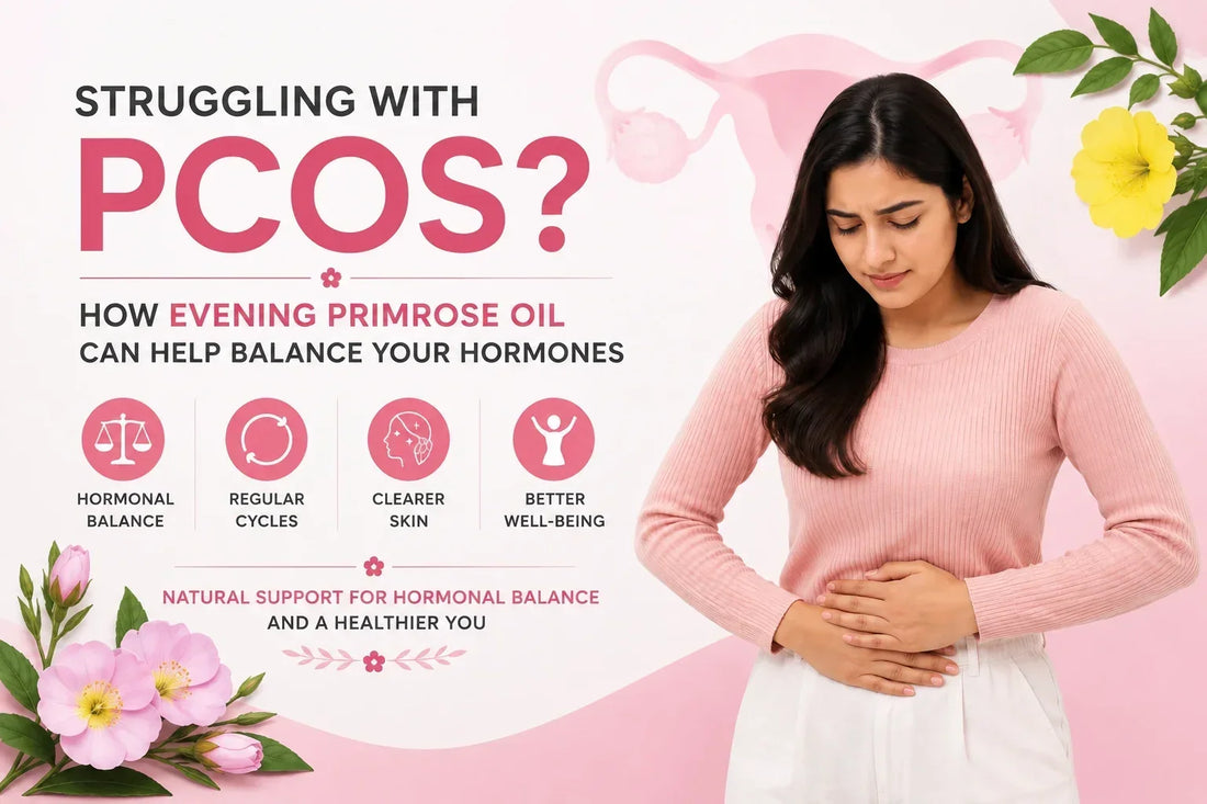 Struggling with PCOS? How Evening Primrose Oil Can Help Balance Your Hormones