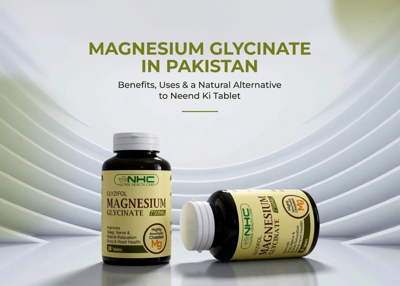 Magnesium Glycinate in Pakistan — Benefits, Uses &amp; a Natural Alternative to Neend Ki Tablet